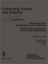 Computing Science and Statistics: Statistics of Many Parameters: Curves, Images, Spatial Models