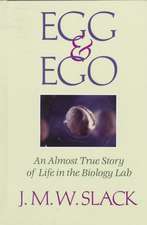 Egg & Ego: An Almost True Story of Life in the Biology Lab