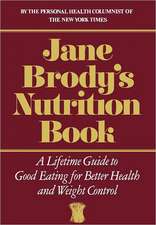 Jane Brody′s Nutrition Book – A Lifetime Guide to Good Eating for Better Health and Weight Control