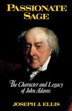 Passionate Sage – The Character & Legacy of John Adams