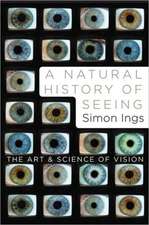 A Natural History of Seeing: The Art and Science of Vision