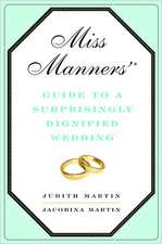 Miss Manners′ Guide to a Surprisingly Dignified Wedding