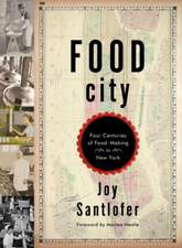 Food City – Four Centuries of Food–Making in New York