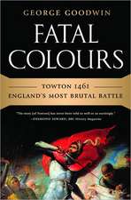 Fatal Colours: Towton 1461 - England's Most Brutal Battle