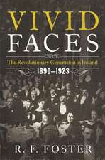 Vivid Faces – The Revolutionary Generation in Ireland, 1890–1923