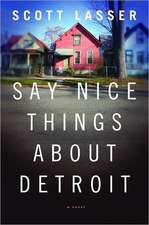 Say Nice Things About Detroit – A Novel