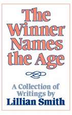 The Winner Names the Age – A Collection of Writings by Lillian Smith