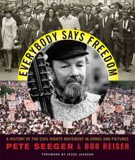 Everybody Says Freedom – A History Of The Civil Rights Movement In Songs And Pictures