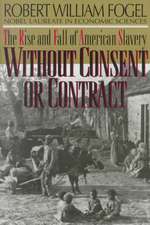 Without Consent or Contract – The Rise & Fall of American Slavery Reissue