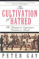 The Cultivation of Hatred – The Bourgeois Experience Victoria To Freud