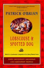 Lobscouse & Spotted Dog – Which it′s a Gastronomic Companion to the Aubrey/Maturin Novels