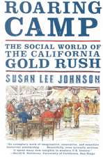 Roaring Camp – The Social World of the California Gold Rush