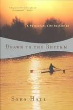 Drawn to the Rhythm – A Passionate Life Reclaimed