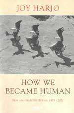 How We Became Human – New & Selected Poems 1975– 2001