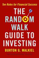 The Random Walk Guide to Investing – Ten Rules for Financial Success