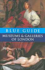 Blue Guide Museums and Galleries of London