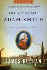 The Authentic Adam Smith – His Life and Ideas