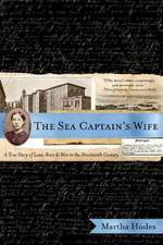 The Sea Captain′s Wife – A True Story of Love, Race and War in the Nineteenth Century