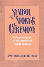 Symbol Story & Ceremony – Using Metaphor in Individual and Family Therapy