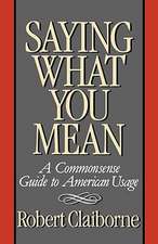 Saying What You Mean – A Commonsense Guide to American Usage