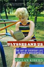 Ulysses and Us – The Art of Everyday Life in Joyce`s Masterpiece