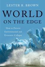 World on the Edge – How to Prevent Environmental and Economic Collapse