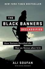 The Black Banners (Declassified) – How Torture Derailed the War on Terror after 9/11