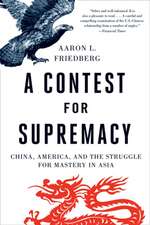 A Contest for Supremacy – China, America, and the Struggle for Mastery in Asia