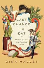 Last Chance to Eat – Finding Taste in an Era of Fast Food