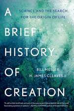 A Brief History of Creation – Science and the Search for the Origin of Life