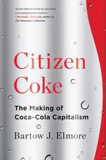 Citizen Coke – The Making of Coca–Cola Capitalism