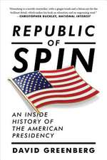 Republic of Spin – An Inside History of the American Presidency