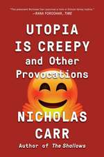 Utopia Is Creepy – And Other Provocations