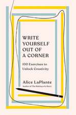 Write Yourself Out of a Corner – 100 Exercises to Unlock Creativity