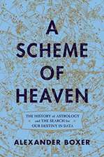 A Scheme of Heaven – The History of Astrology and the Search for our Destiny in Data