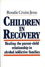 Children in Recovery – Healing the Parent – Child Relationship in Alcohol/Addicted Families