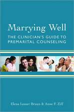 Marrying Well – The Clinician′s Guide to Premarital Counseling