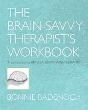 The Brain–Savvy Therapist′s Workbook