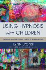 Using Hypnosis with Children – Creating and Delivering Effective Interventions