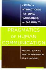 Pragmatics of Human Communication – A Study of Interactional Patterns, Pathologies and Paradoxes