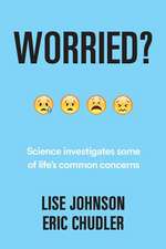 Worried? – Science investigates some of life′s common concerns