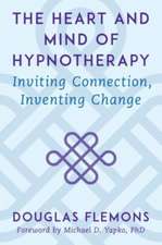 The Heart and Mind of Hypnotherapy – Inviting Connection, Inventing Change