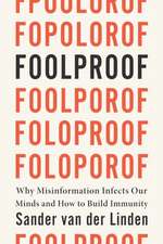 Foolproof – Why Misinformation Infects Our Minds and How to Build Immunity