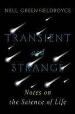 Transient and Strange – Notes on the Science of Life