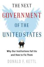 The Next Government of the United States – Why Our Institutions Fail Us and How to Fix Them 