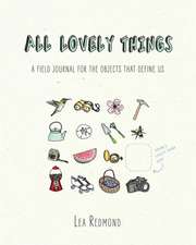 All Lovely Things: A Field Journal for the Objects That Define Us