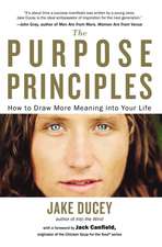 The Purpose Principles: How to Draw More Meaning Into Your Life