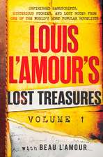 Louis l'Amour's Lost Treasures: Volume 1: Unfinished Manuscripts, Mysterious Stories, and Lost Notes from One of the World's Most Popular Novelists