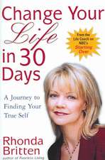 Change Your Life in 30 Days: A Journey to Finding Your True Self