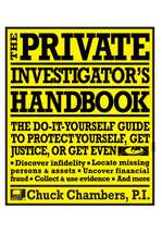 The Private Investigator's Handbook: The Do-It-Yourself Guide to Protect Yourself, Get Justice, or Get Even